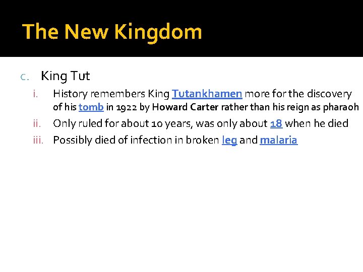 The New Kingdom c. King Tut i. History remembers King Tutankhamen more for the