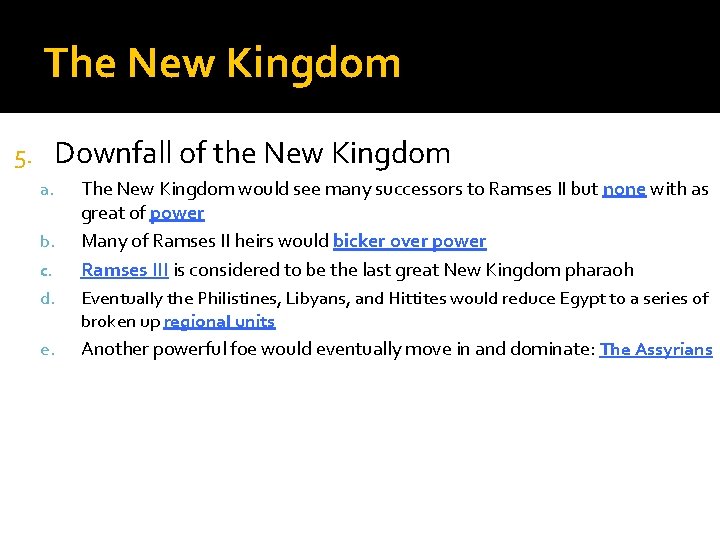 The New Kingdom 5. Downfall of the New Kingdom a. b. c. d. e.