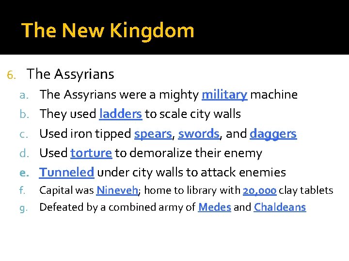 The New Kingdom The Assyrians 6. a. The Assyrians were a mighty military machine