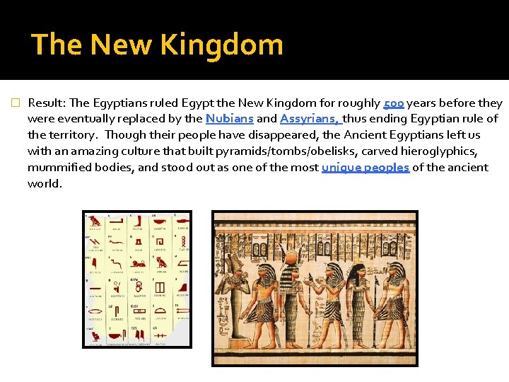 The New Kingdom � Result: The Egyptians ruled Egypt the New Kingdom for roughly