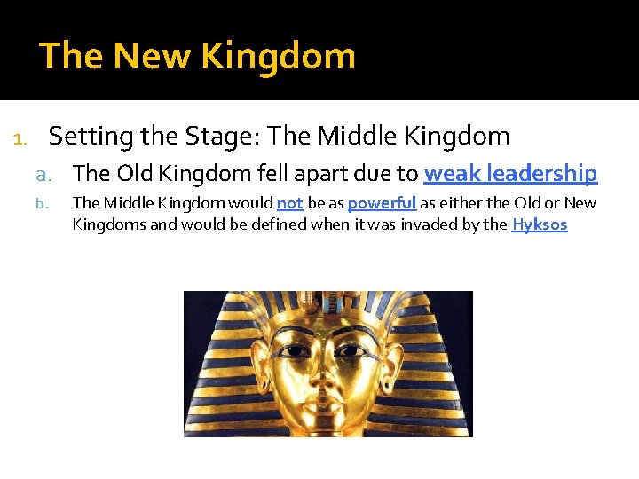 The New Kingdom 1. Setting the Stage: The Middle Kingdom a. The Old Kingdom