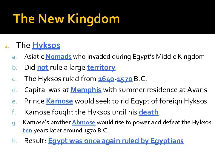 The New Kingdom 2. The Hyksos a. Asiatic Nomads who invaded during Egypt’s Middle