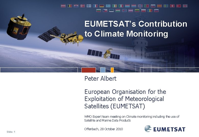 EUMETSAT’s Contribution to Climate Monitoring Peter Albert European Organisation for the Exploitation of Meteorological