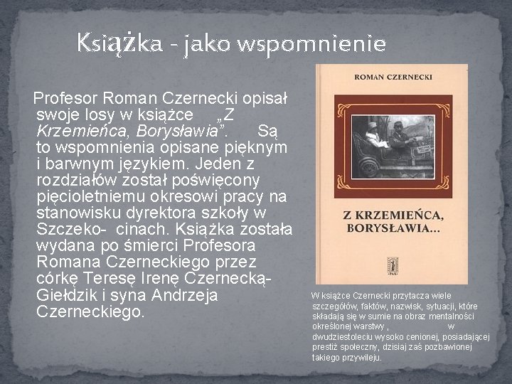 Książka - jako wspomnienie Profesor Roman Czernecki opisał swoje losy w książce „Z Krzemieńca,