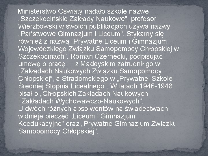 Ministerstwo Oświaty nadało szkole nazwę „Szczekocińskie Zakłady Naukowe”, profesor Wierzbowski w swoich publikacjach używa