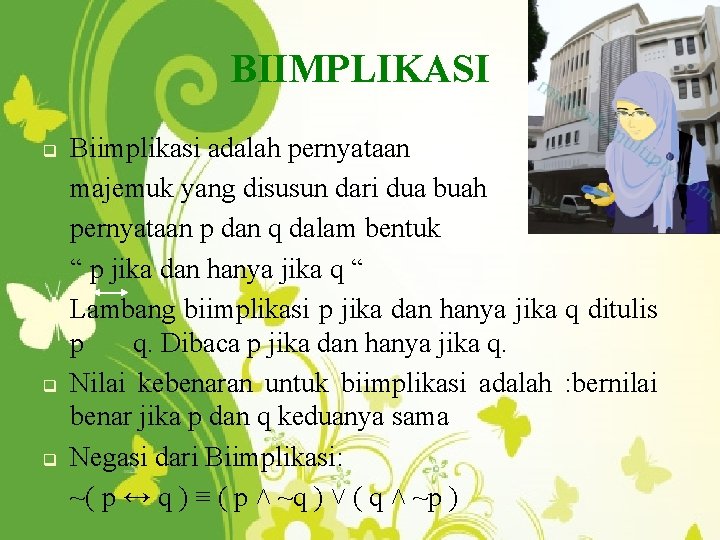 BIIMPLIKASI q q Biimplikasi adalah pernyataan majemuk yang disusun dari dua buah pernyataan p