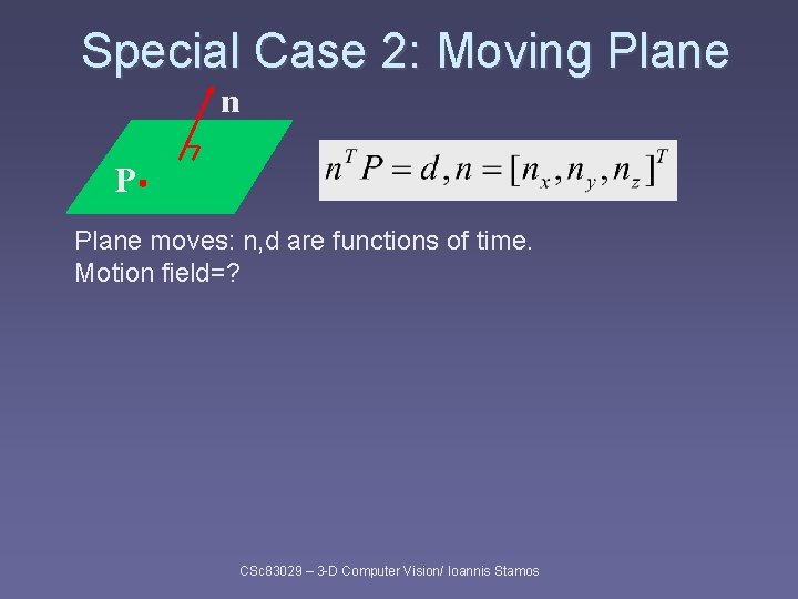Special Case 2: Moving Plane n P Plane moves: n, d are functions of Special Case 2: Moving Plane n P Plane moves: n, d are functions of