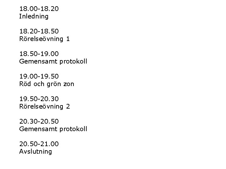 18. 00 -18. 20 Inledning 18. 20 -18. 50 Rörelseövning 1 18. 50 -19.