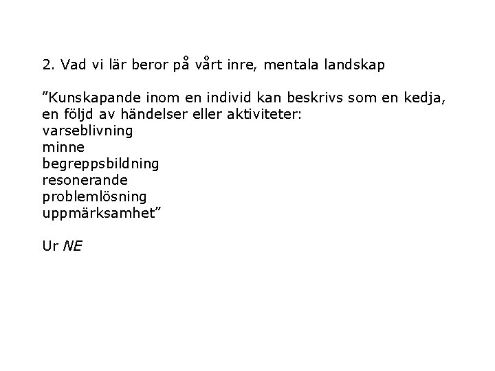 2. Vad vi lär beror på vårt inre, mentala landskap ”Kunskapande inom en individ