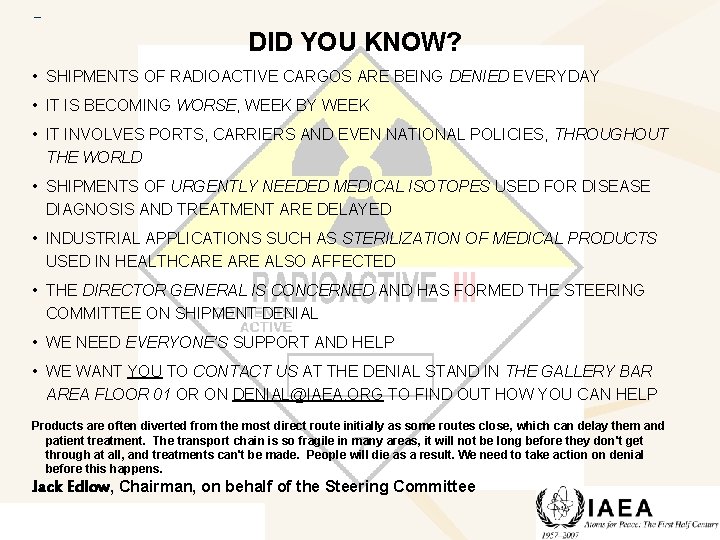 DID YOU KNOW? • SHIPMENTS OF RADIOACTIVE CARGOS ARE BEING DENIED EVERYDAY • IT