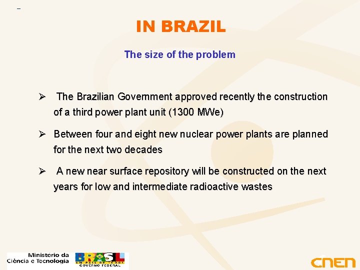 IN BRAZIL The size of the problem Ø The Brazilian Government approved recently the