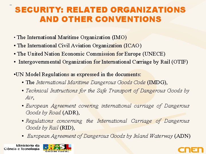 SECURITY: RELATED ORGANIZATIONS AND OTHER CONVENTIONS • The International Maritime Organization (IMO) • The