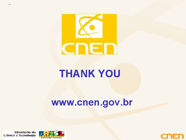 THANK YOU www. cnen. gov. br 