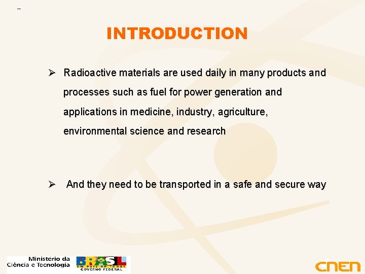 INTRODUCTION Ø Radioactive materials are used daily in many products and processes such as