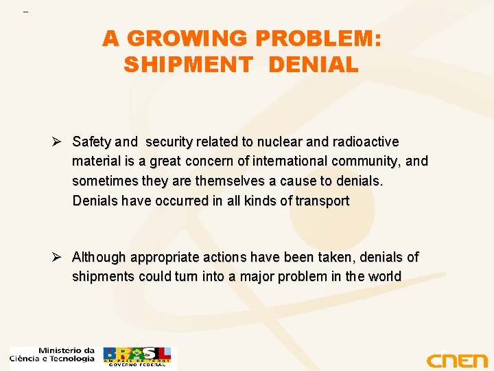 A GROWING PROBLEM: SHIPMENT DENIAL Ø Safety and security related to nuclear and radioactive