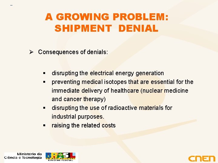A GROWING PROBLEM: SHIPMENT DENIAL Ø Consequences of denials: § § disrupting the electrical