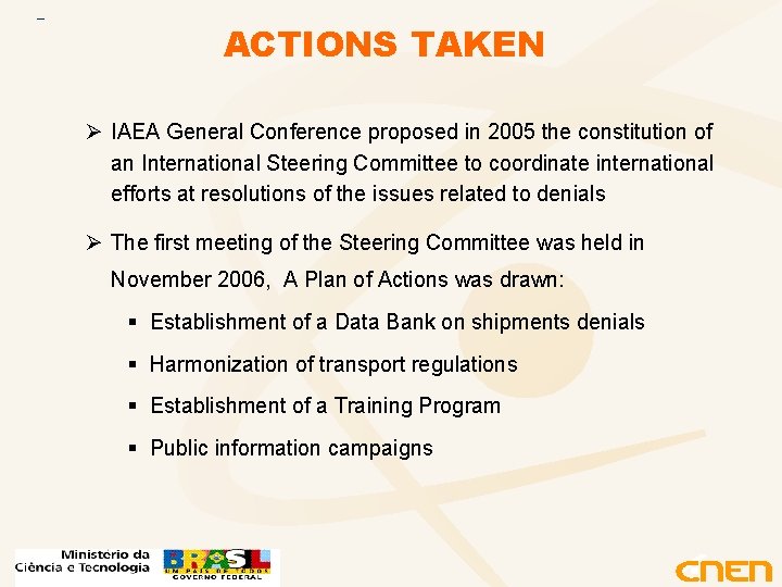 ACTIONS TAKEN Ø IAEA General Conference proposed in 2005 the constitution of an International