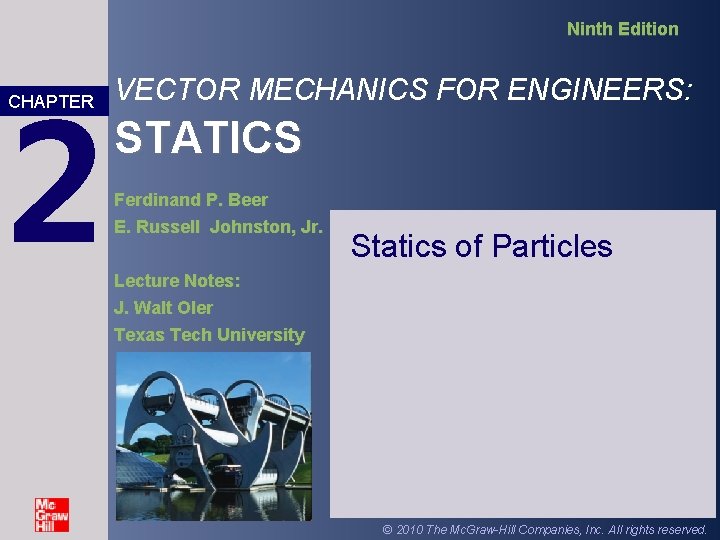 Ninth Edition 2 CHAPTER VECTOR MECHANICS FOR ENGINEERS: STATICS Ferdinand P. Beer E. Russell