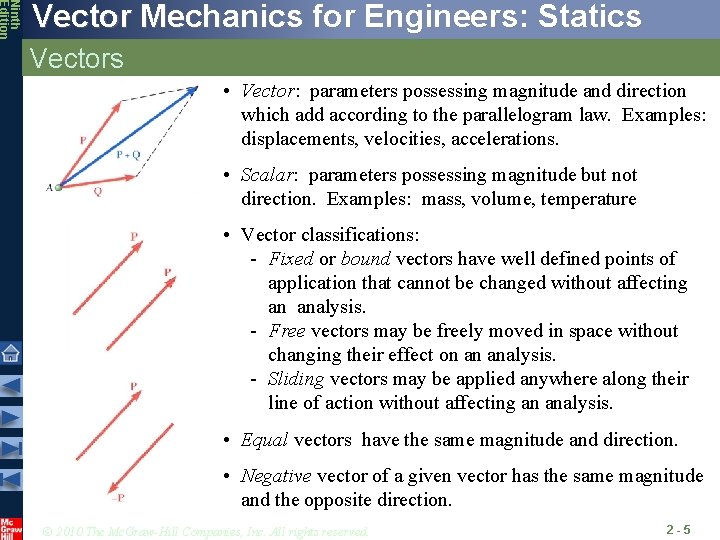 Ninth Edition Vector Mechanics for Engineers: Statics Vectors • Vector: parameters possessing magnitude and