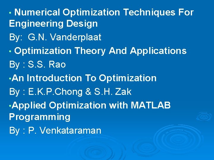 Numerical Optimization Techniques For Engineering Design By: G. N. Vanderplaat • Optimization Theory And