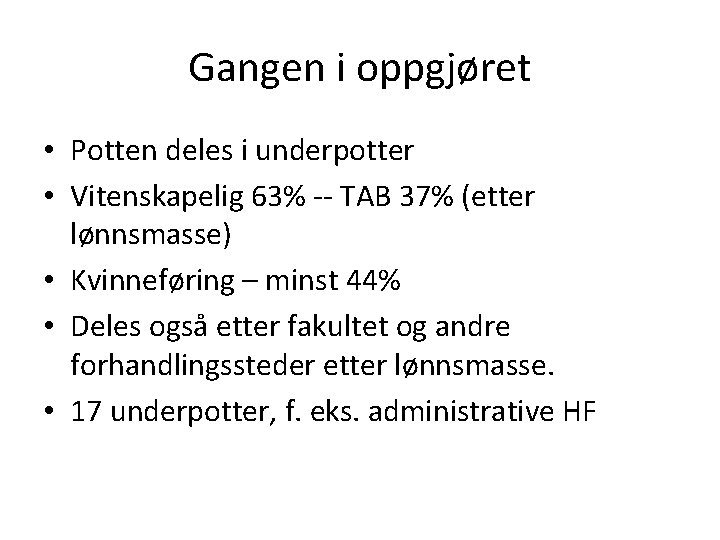 Gangen i oppgjøret • Potten deles i underpotter • Vitenskapelig 63% -- TAB 37%