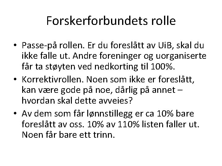 Forskerforbundets rolle • Passe-på rollen. Er du foreslått av Ui. B, skal du ikke Forskerforbundets rolle • Passe-på rollen. Er du foreslått av Ui. B, skal du ikke