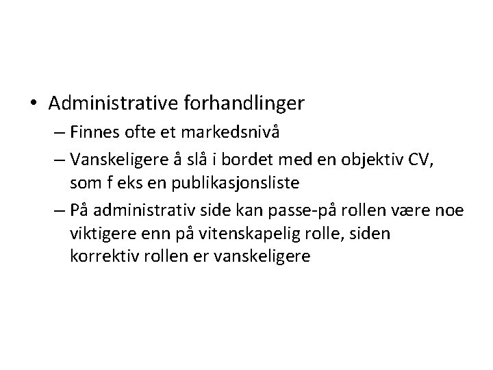 • Administrative forhandlinger – Finnes ofte et markedsnivå – Vanskeligere å slå i • Administrative forhandlinger – Finnes ofte et markedsnivå – Vanskeligere å slå i