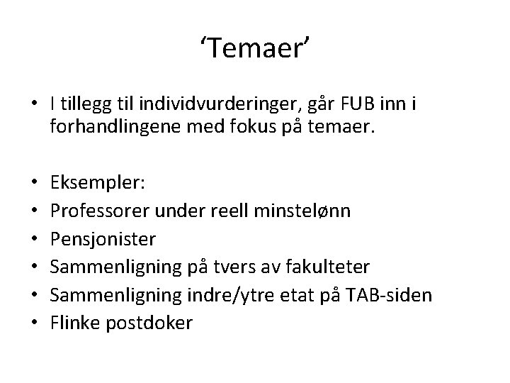 ‘Temaer’ • I tillegg til individvurderinger, går FUB inn i forhandlingene med fokus på