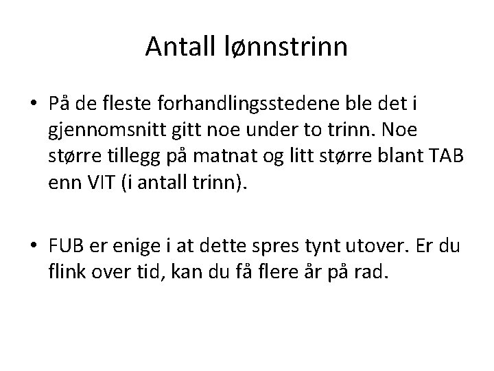 Antall lønnstrinn • På de fleste forhandlingsstedene ble det i gjennomsnitt gitt noe under