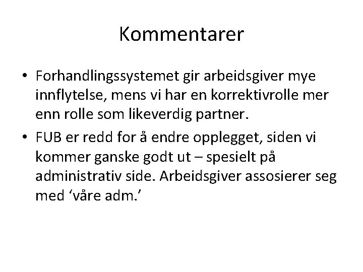 Kommentarer • Forhandlingssystemet gir arbeidsgiver mye innflytelse, mens vi har en korrektivrolle mer enn