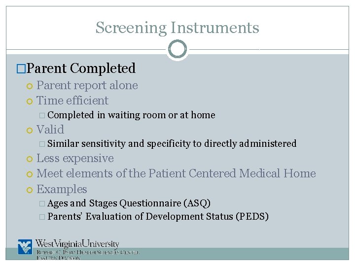 Screening Instruments �Parent Completed Parent report alone Time efficient � Completed in waiting room