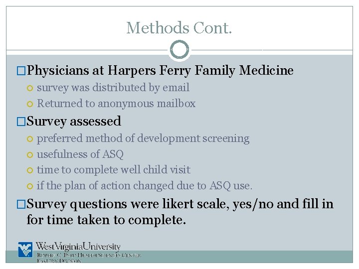 Methods Cont. �Physicians at Harpers Ferry Family Medicine survey was distributed by email Returned