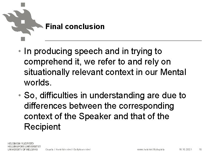 Final conclusion • In producing speech and in trying to comprehend it, we refer