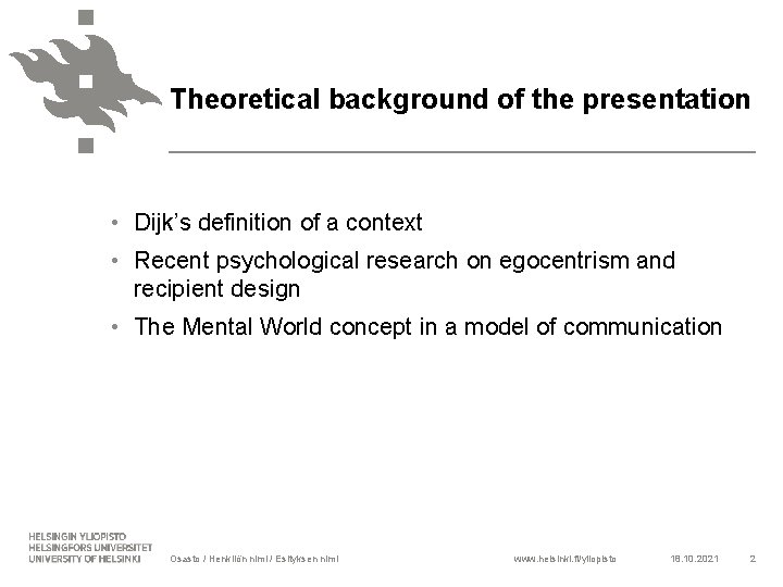 Theoretical background of the presentation • Dijk’s definition of a context • Recent psychological