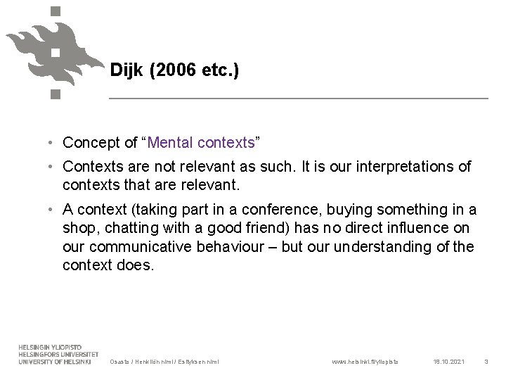 Dijk (2006 etc. ) • Concept of “Mental contexts” • Contexts are not relevant