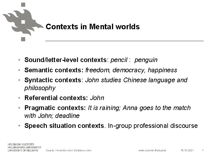 Contexts in Mental worlds • Sound/letter-level contexts: pencil : penguin • Semantic contexts: freedom,