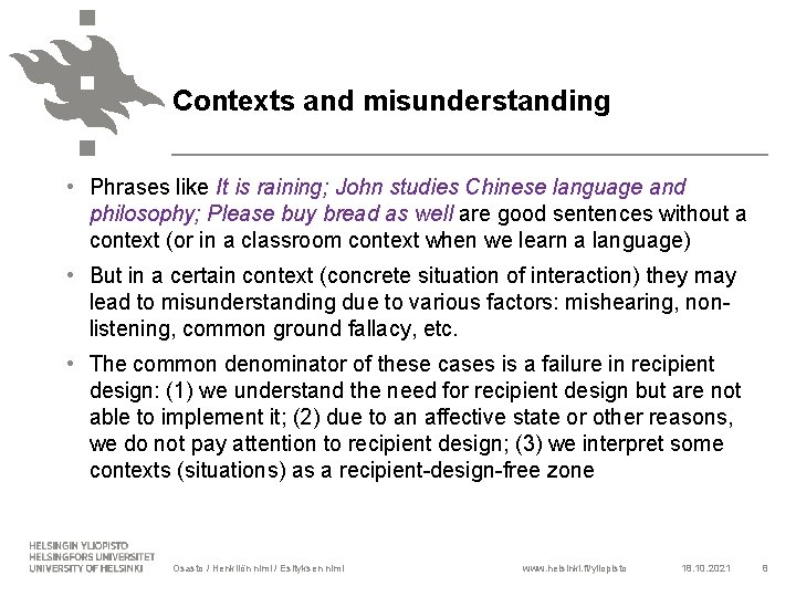 Contexts and misunderstanding • Phrases like It is raining; John studies Chinese language and