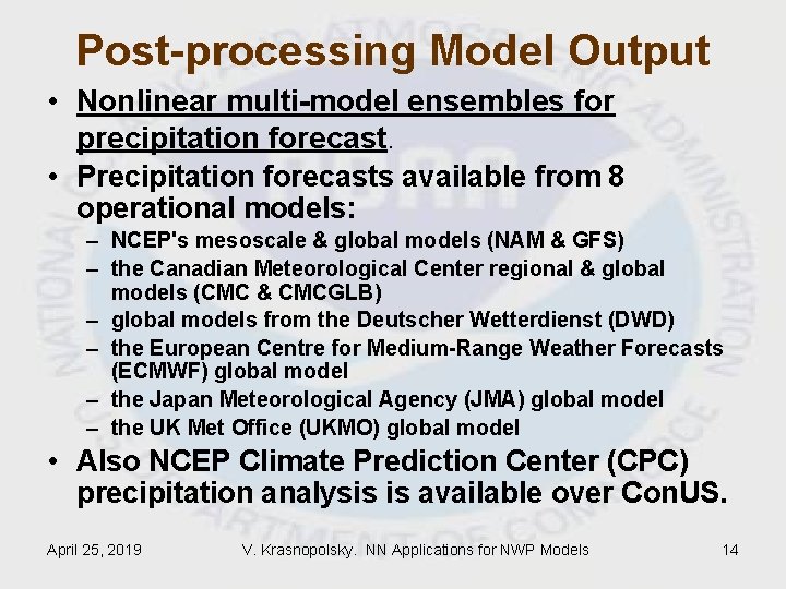 Post-processing Model Output • Nonlinear multi-model ensembles for precipitation forecast. • Precipitation forecasts available Post-processing Model Output • Nonlinear multi-model ensembles for precipitation forecast. • Precipitation forecasts available