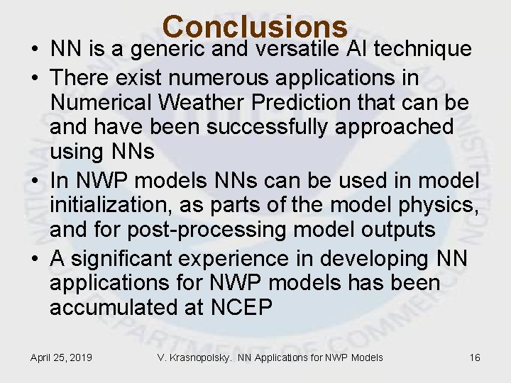 Conclusions • NN is a generic and versatile AI technique • There exist numerous Conclusions • NN is a generic and versatile AI technique • There exist numerous