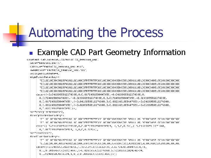 Automating the Process n Example CAD Part Geometry Information Automating the Process n Example CAD Part Geometry Information