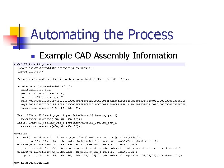 Automating the Process n Example CAD Assembly Information Automating the Process n Example CAD Assembly Information