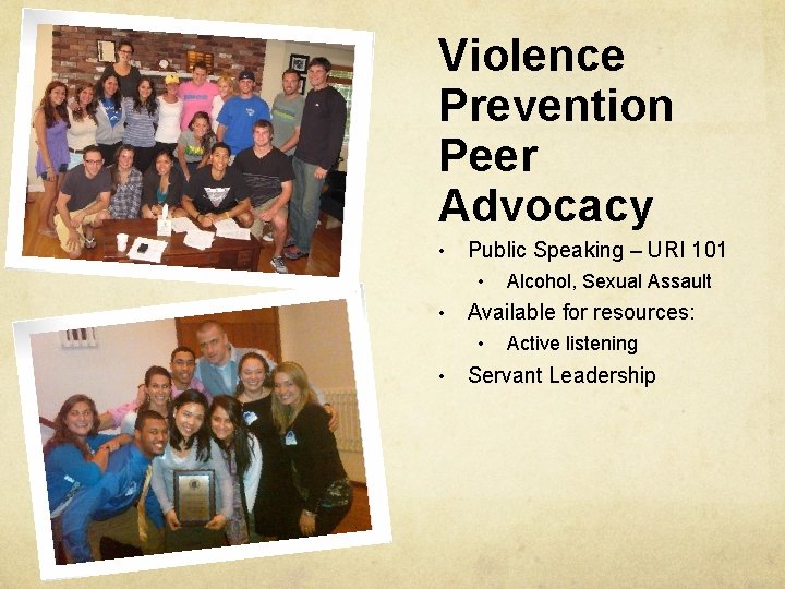 Violence Prevention Peer Advocacy • Public Speaking – URI 101 • • Available for