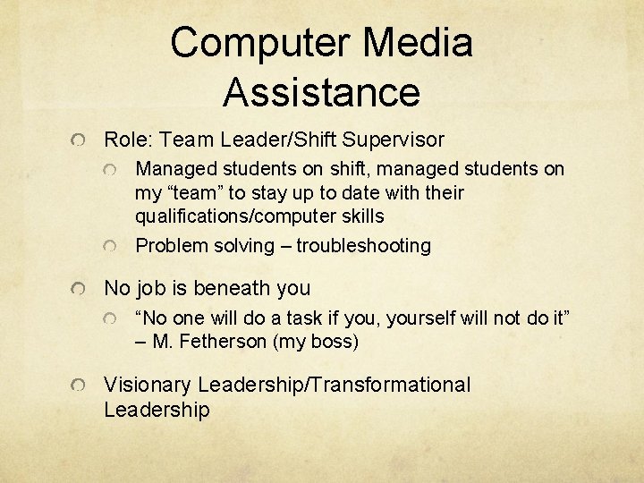 Computer Media Assistance Role: Team Leader/Shift Supervisor Managed students on shift, managed students on