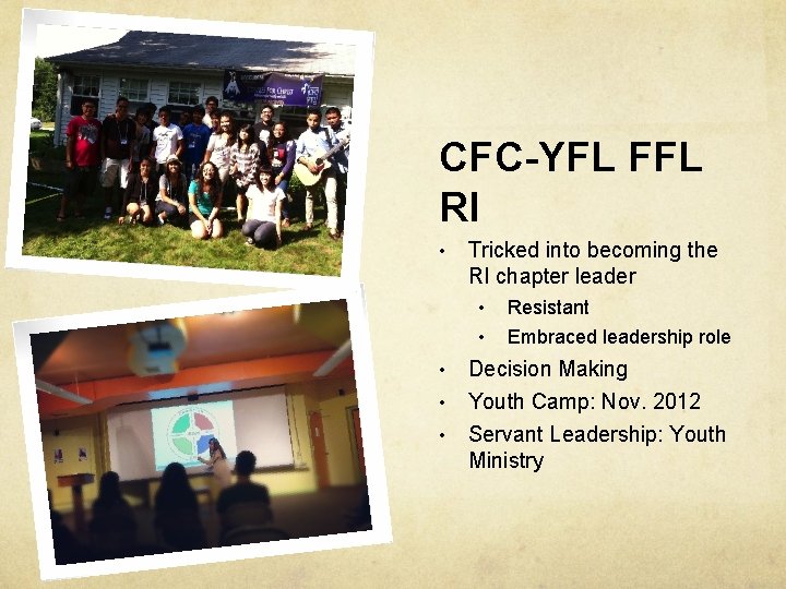 CFC-YFL FFL RI • • Tricked into becoming the RI chapter leader • Resistant
