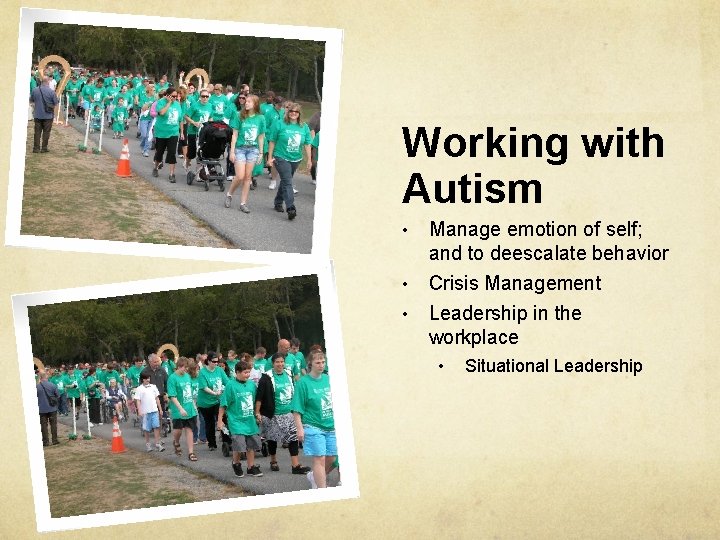 Working with Autism • Manage emotion of self; and to deescalate behavior • Crisis