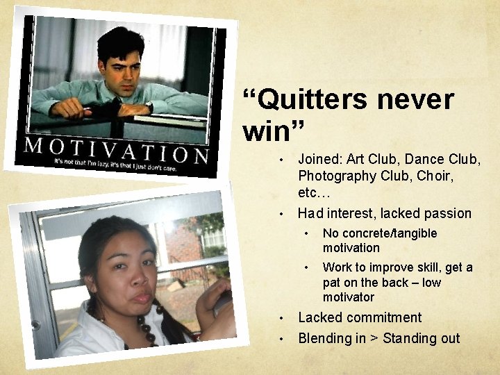 “Quitters never win” • • Joined: Art Club, Dance Club, Photography Club, Choir, etc…