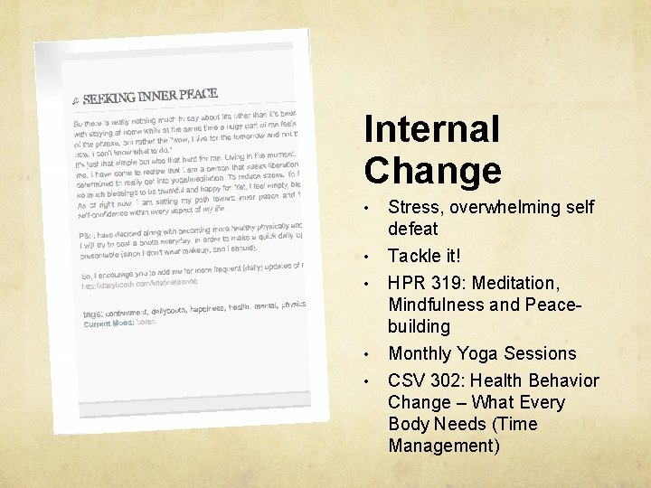 Internal Change • Stress, overwhelming self defeat • Tackle it! HPR 319: Meditation, Mindfulness