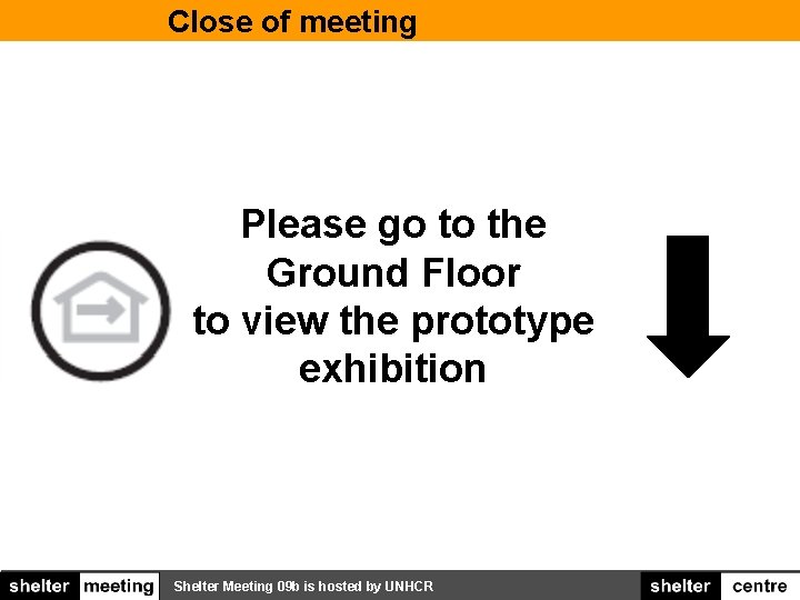 Close of meeting Please go to the Ground Floor to view the prototype exhibition