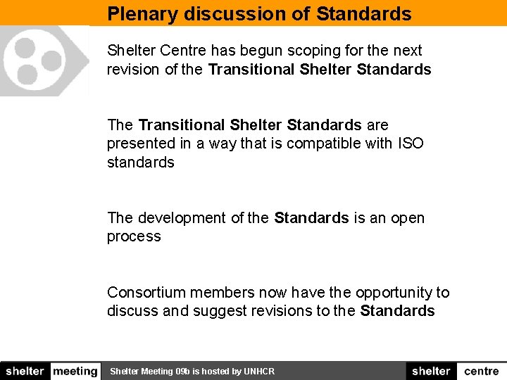 Plenary discussion of Standards Shelter Centre has begun scoping for the next revision of