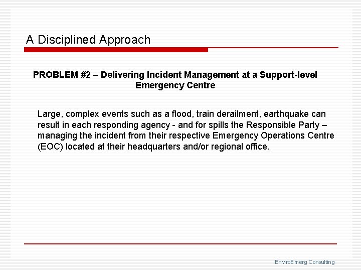 A Disciplined Approach PROBLEM #2 – Delivering Incident Management at a Support-level Emergency Centre